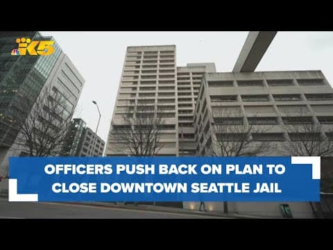 Corrections officers pushing back on proposed plan to close downtown Seattle jail