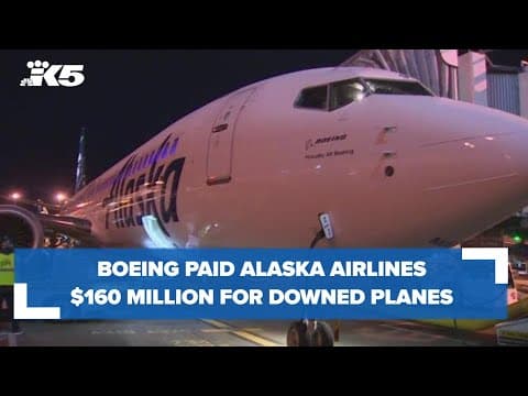 Boeing paid Alaska Airlines $160 million for downed planes