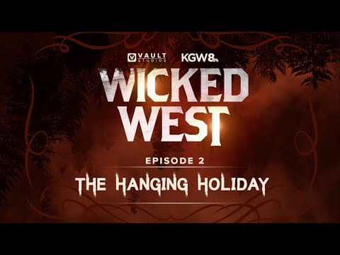 Wicked West Ep. 2: The Hanging Holiday