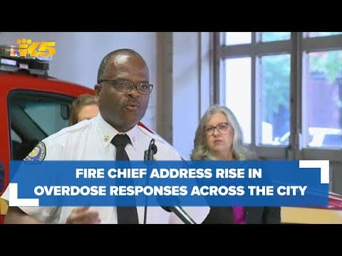 Seattle Fire Chief address stark rise in overdose responses across city