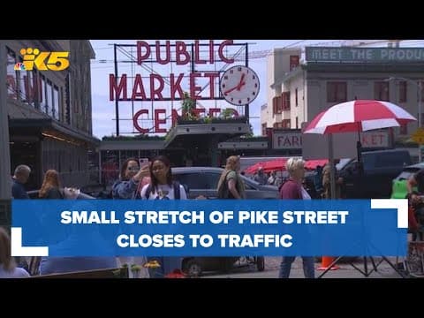 Small stretch of Seattle's Pike Street closed to vehicles