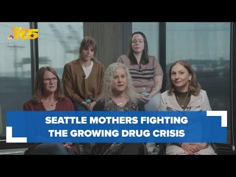 Seattle mothers who have lost loved ones to overdoses fighting the growing drug crisis