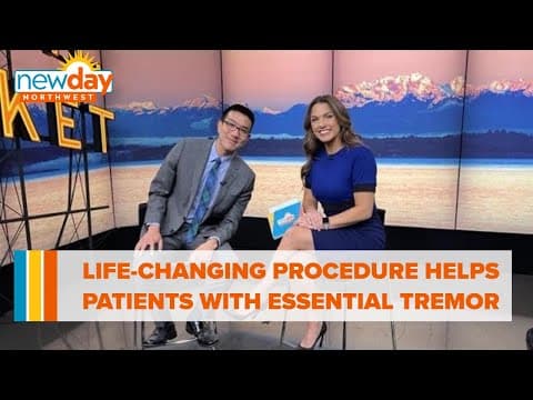 Life-changing procedure helps patients with essential tremor - New Day NW