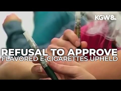 Supreme Court upholds FDA's refusal to approve flavored e-cigarettes
