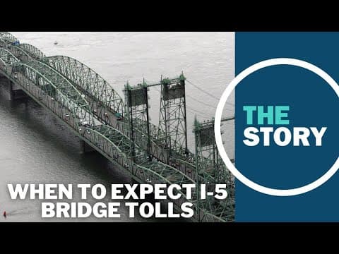 Interstate Bridge tolling timeline takes shape with planned 2026 start