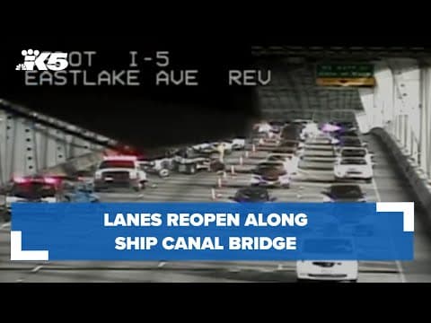 Lanes reopen along Ship Canal Bridge