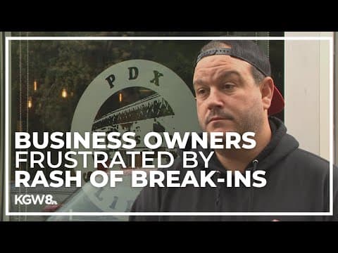Portland businesses frustrated by the high volume of break-ins