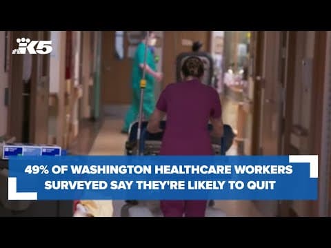 49% of Washington healthcare workers likely to quit in the next few years, survey finds