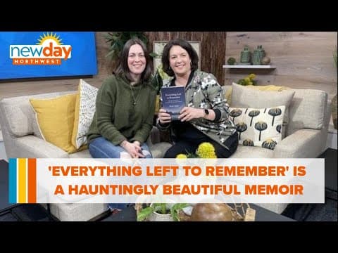 'Everything Left to Remember' is a hauntingly beautiful memoir - New Day NW