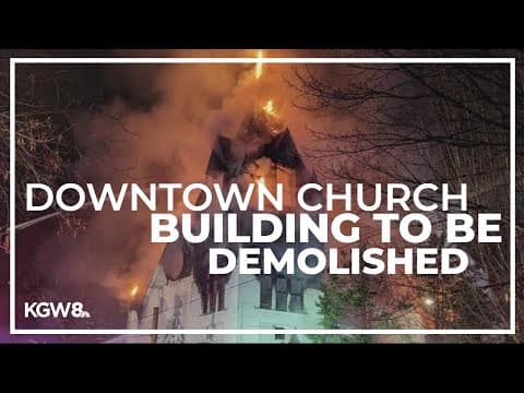 Downtown Portland church building destroyed by fire to be demolished
