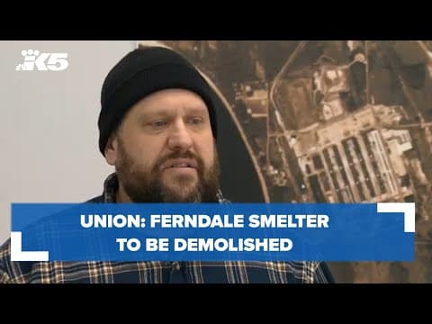 Union: Ferndale smelter to be demolished