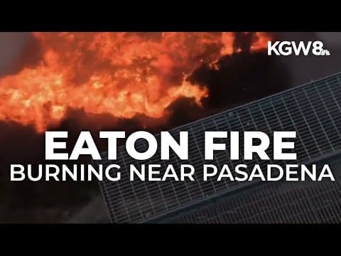 Eaton fire in Southern California burns 13,000 acres