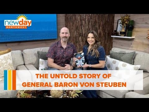 The untold story of General Baron Von Steuben - New Day NW