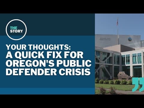 The Story viewers weigh in on Oregon's public defender crisis