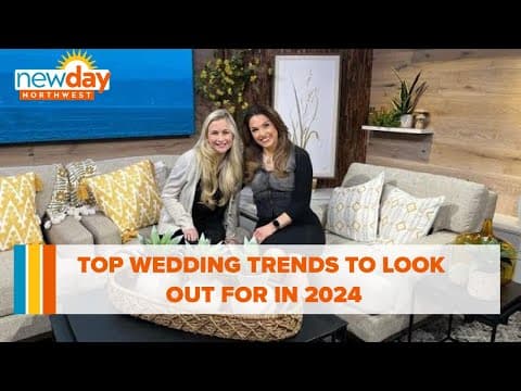 Top wedding trends to look out for in 2024 - New Day NW