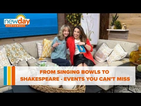 From singing bowls to Shakespeare, the events you’ll want to attend - New Day NW
