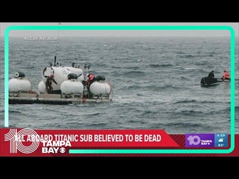 All aboard titanic sub believed to be dead
