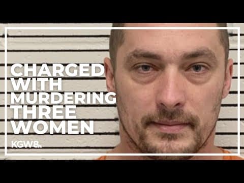 Man linked to deaths of multiple Portland-area women now indicted on murder charges