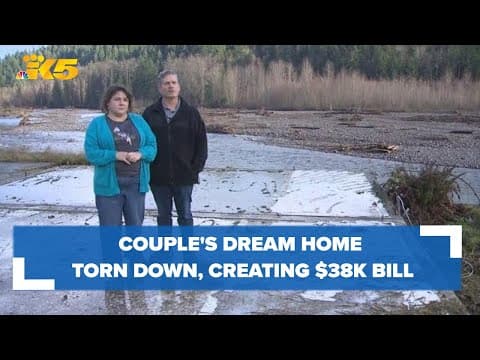 A Pierce County couple's dream home is torn down. Who is responsible for paying the bill?