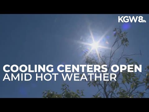 Clackamas County opens cooling centers as highs near 100 degrees