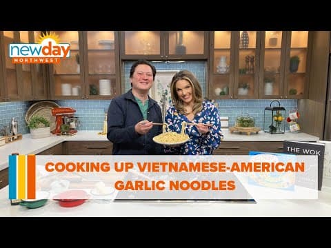 Cooking up Vietnamese-American garlic noodles - New Day NW