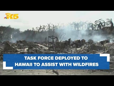 Washington task force deployed to Hawaii to assist with Maui wildfires