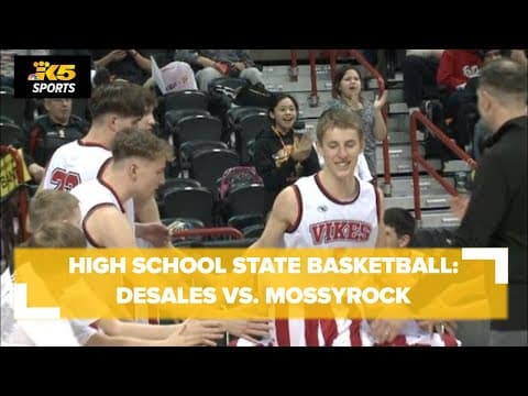 HS Boys State Basketball Semi's:  DeSales vs. Mossyrock