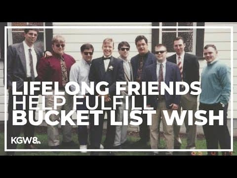 Lifelong Portland friends help their friend fulfill bucket list wish