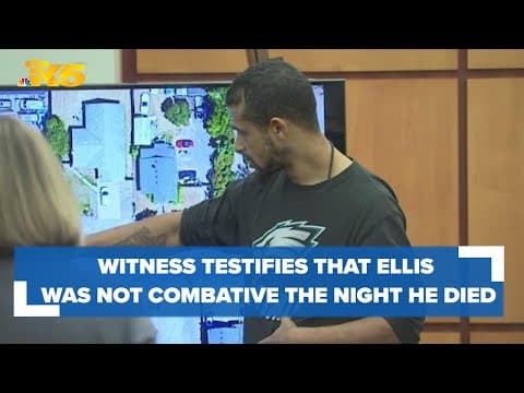 Witness testifies that Manuel Ellis was not combative on the night he died