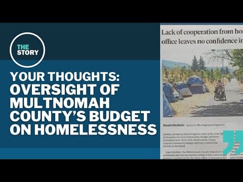 The Story viewers respond to Multnomah County's alleged lack of transparency over homelessness funds