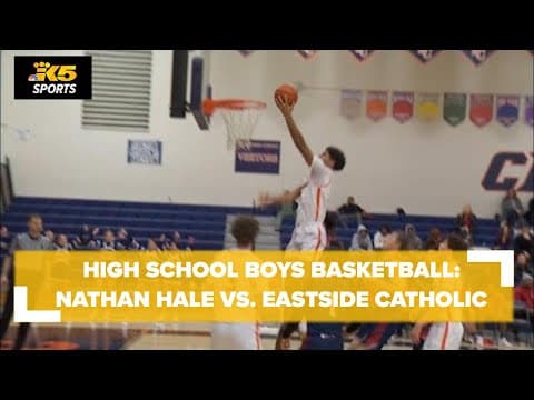HS Basketball:  Nathan Hale vs. Eastside Catholic boys
