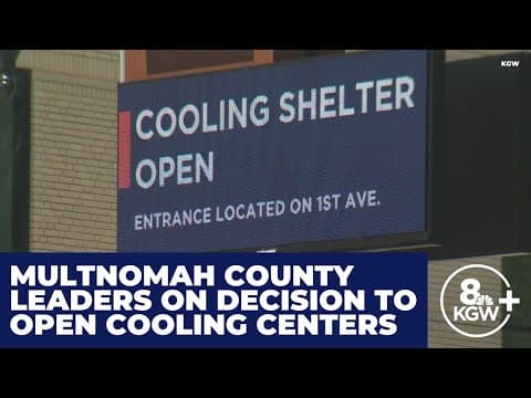 Multnomah County leaders discuss decision to open cooling centers during Portland heat wave