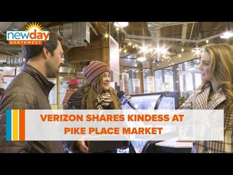 Verizon shares kindness at Pike Place Market - New Day NW