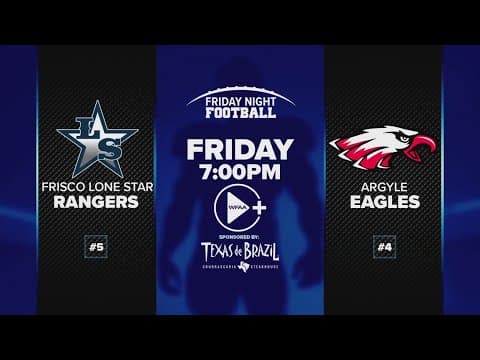 FRIDAY NIGHT FOOTBALL: #5 Frisco Lone Star Rangers vs. #4 Argyle Eagles