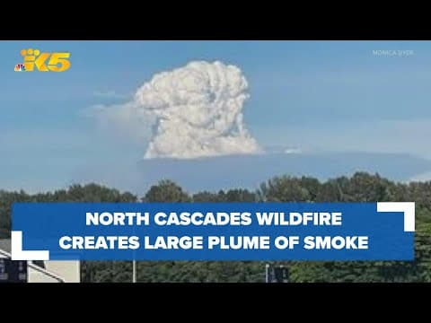 Sourdough Fire burning in the North Cascades creates large plume of smoke