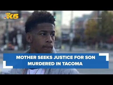 Mother seeks justice for son after he was murdered in Tacoma