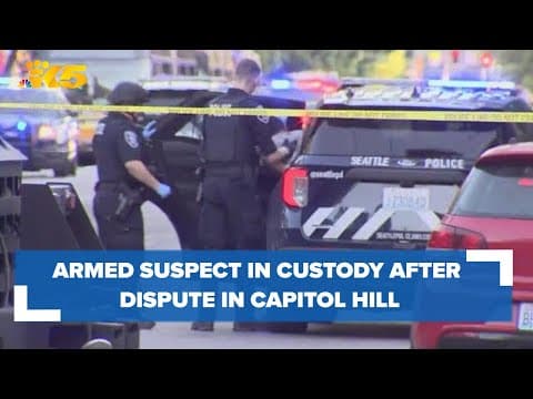 Armed suspect in custody after dispute in Seattle's Capitol Hill neighborhood