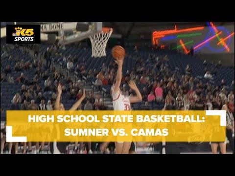 HS Girls State Basketball Semi's:  Sumner vs. Camas