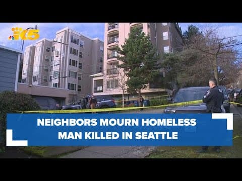 Neighbors mourn homeless man killed in Seattle