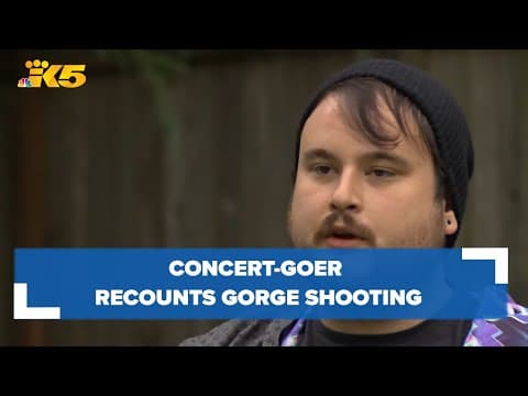 Gorge concert attendee recounts deadly shooting