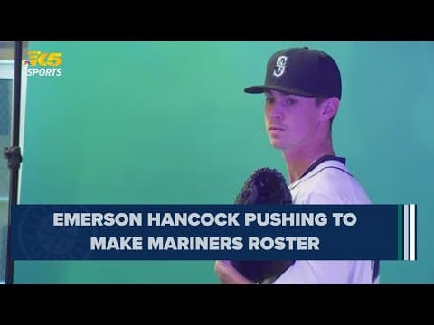 Young Mariners prospect Emerson Hancock hopes to earn MLB roster spot