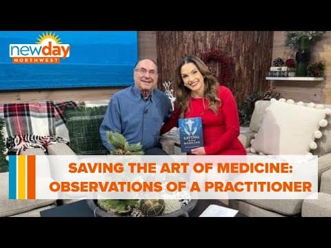Saving the Art of Medicine: Observations of a Practitioner - New Day NW