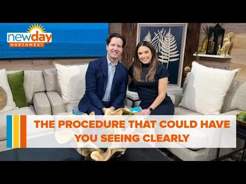 The procedure that could have you out of glasses and seeing clearly - New Day NW