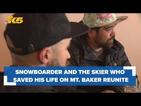 Snowboarder and the skier who saved his life on Mt. Baker reunite