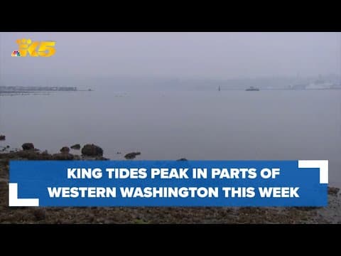 King tides peak in parts of Western Washington after Christmas