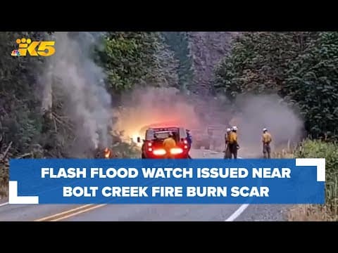 Flash Flood Watch issued near Bolt Creek Fire burn scar