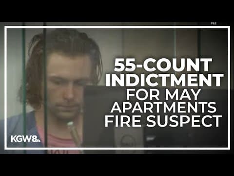 Suspect in fire at May Apartments indicted on 55 counts