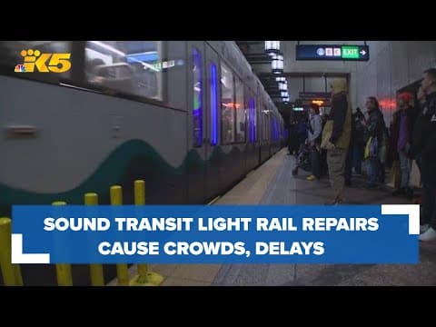 Sound Transit light rail repairs cause crowds, delays