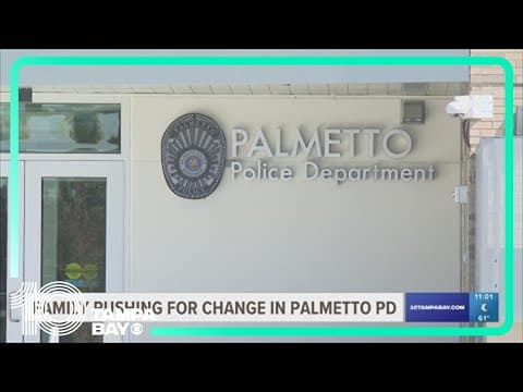 Family pushes for change in Palmetto Police Department after man's in-custody death