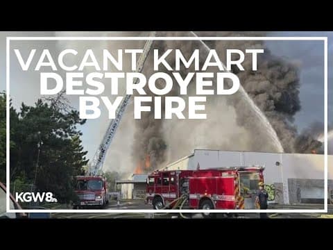 Fire consumes abandoned Kmart building in Northeast Portland